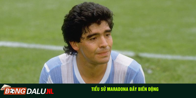 Tiểu sử Maradona đầy biến động